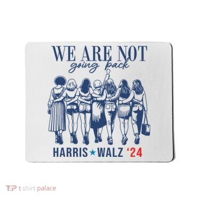 We Are Not Going Back Kamala Harris Waltz 24 Eleciton Mousepad