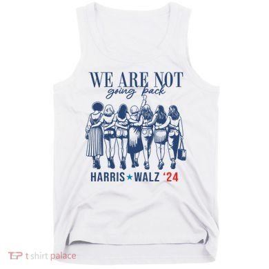 We Are Not Going Back Kamala Harris Waltz 24 Eleciton Tank Top