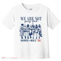 We Are Not Going Back Kamala Harris Waltz 24 Eleciton Toddler T-Shirt thumb 0