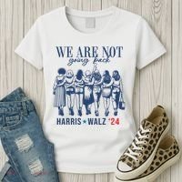 We Are Not Going Back Kamala Harris Waltz 24 Eleciton Women's T-Shirt thumb 3