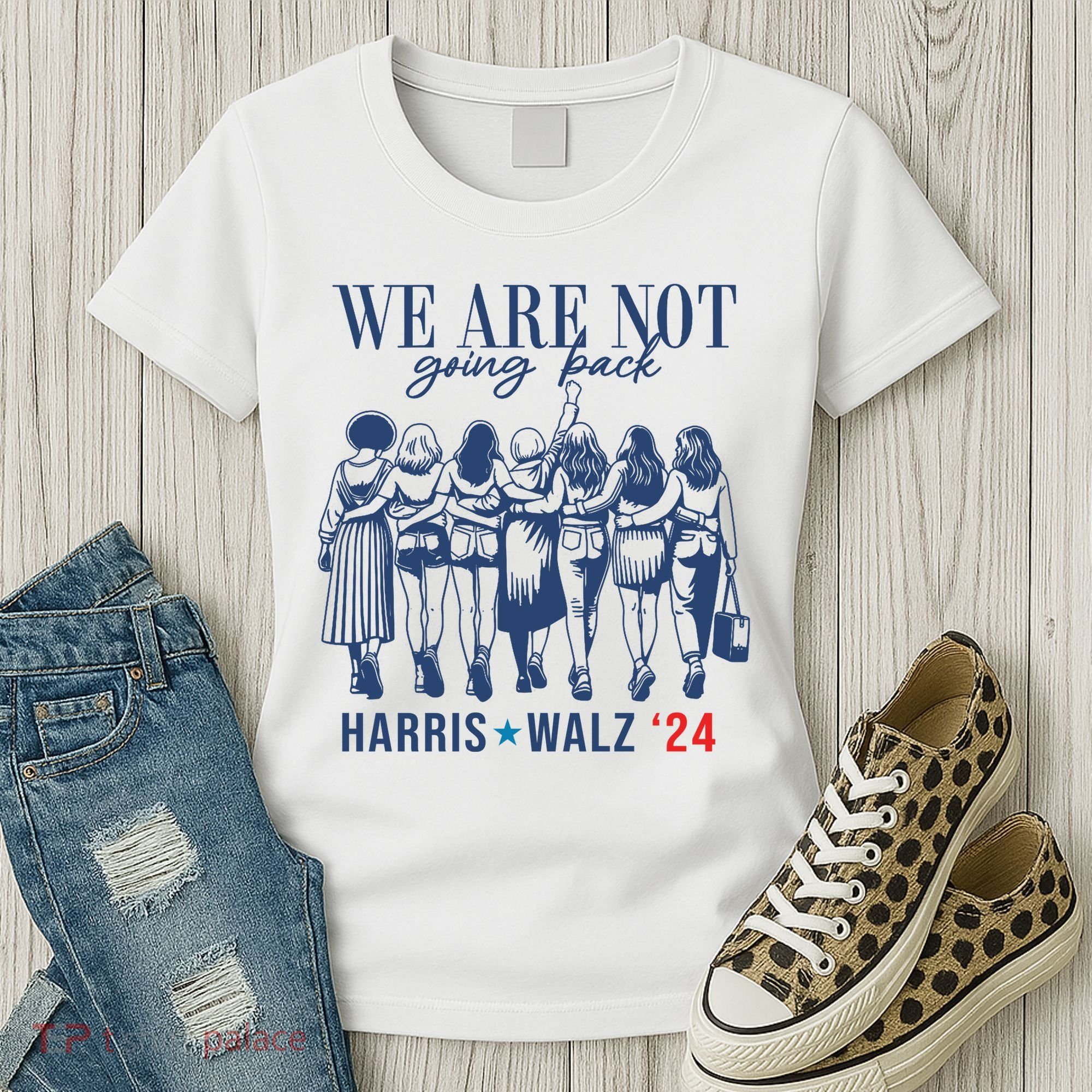 We Are Not Going Back Kamala Harris Waltz 24 Eleciton Women's T-Shirt