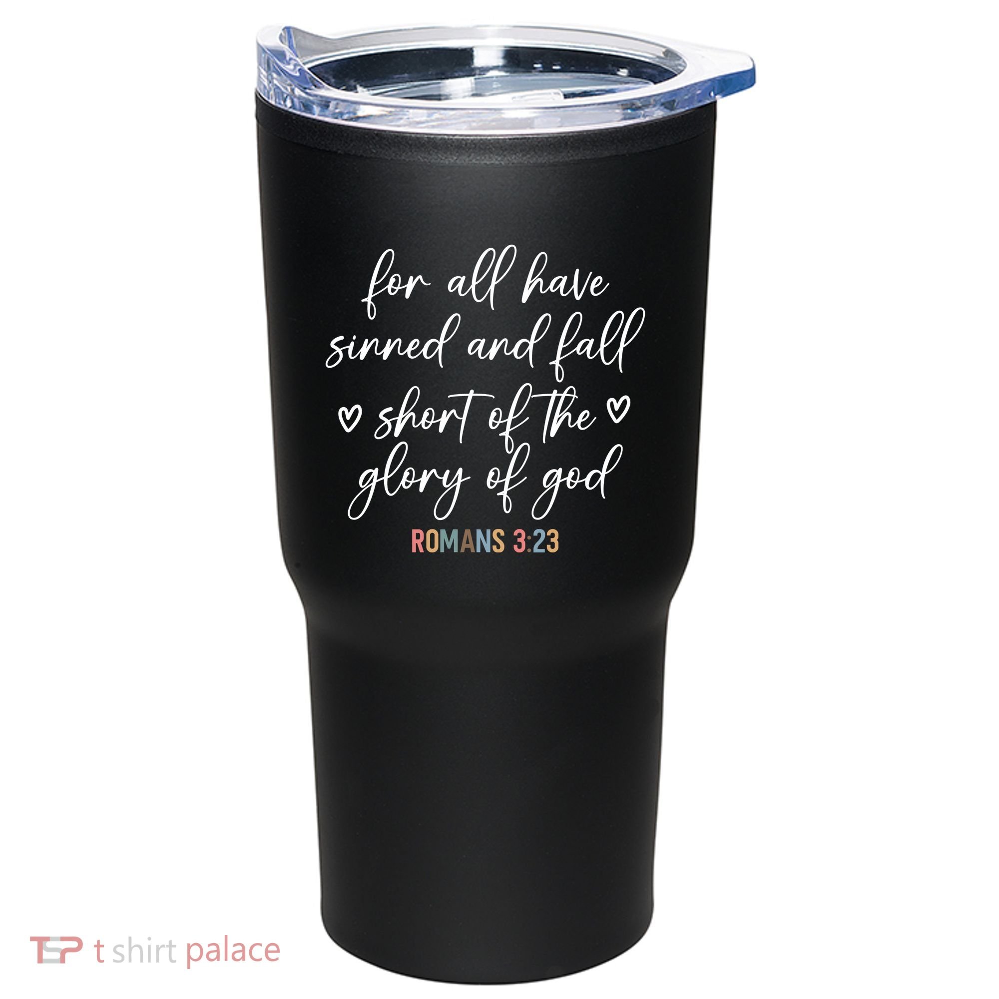 We All Need Jesus Romans 3:23 Christian Bible Verse Front & Back Tumbler