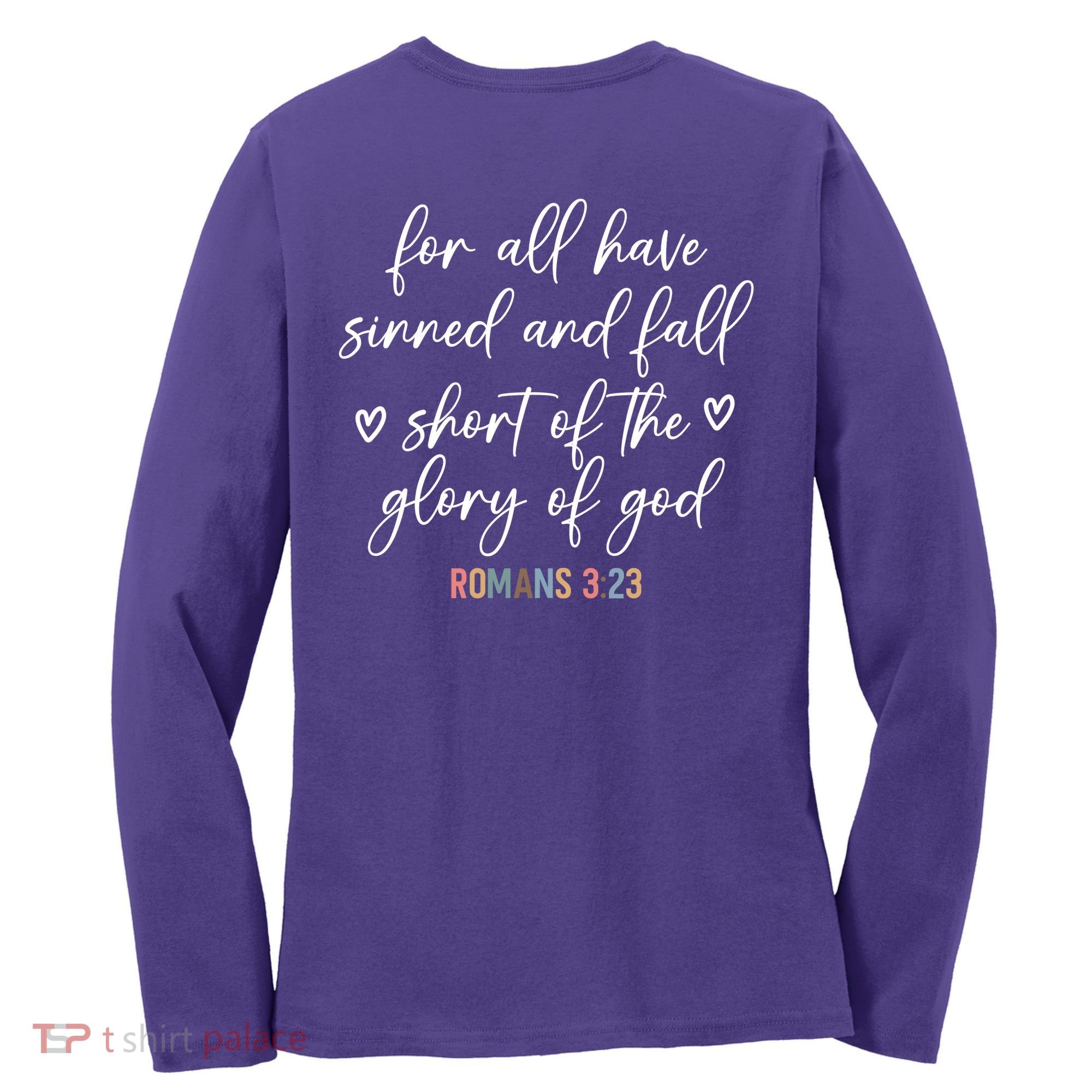 We All Need Jesus Romans 3:23 Christian Bible Verse Front & Back Women's Long Sleeve Shirt