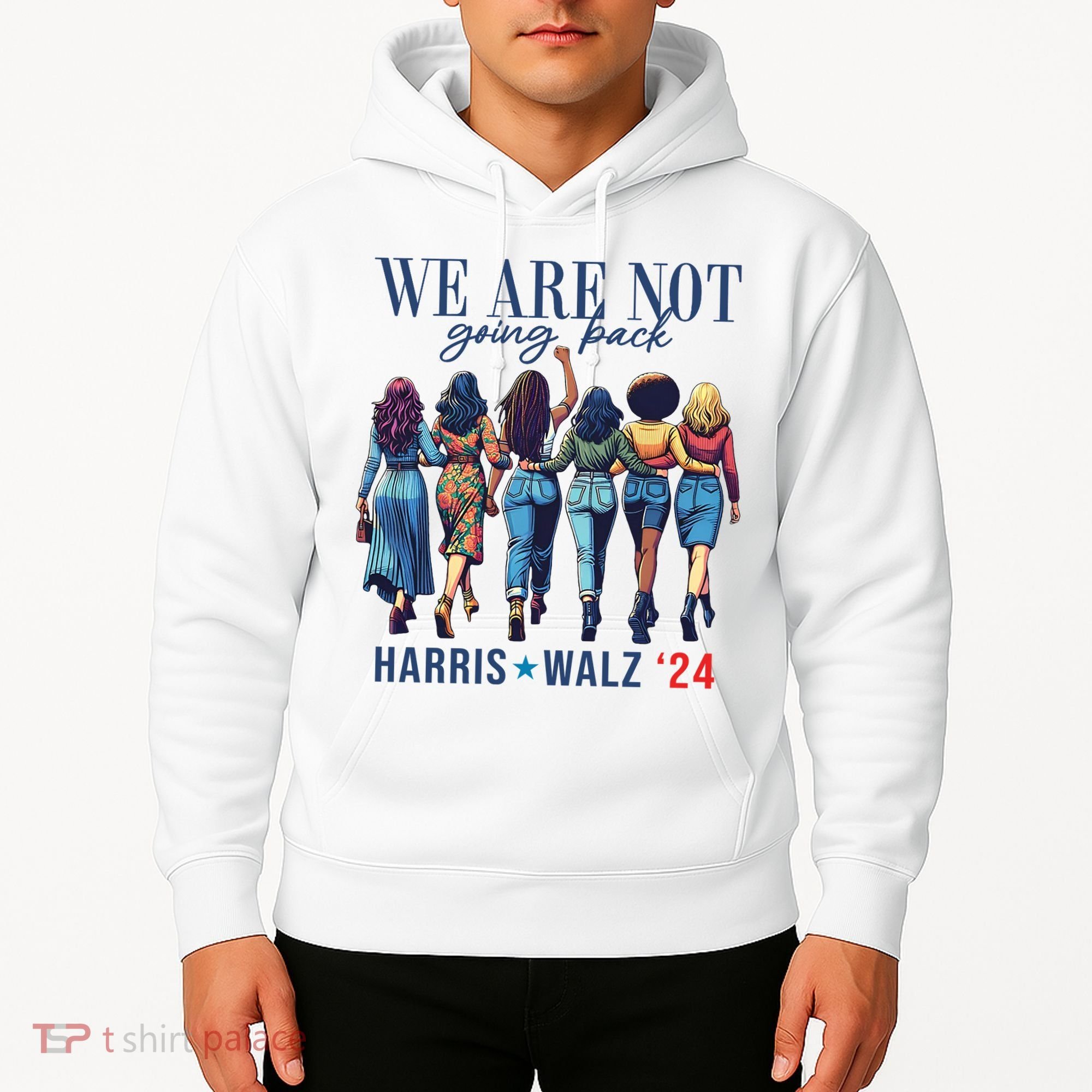 We Are Not Going Back Kamala Harris Waltz 24 Madam President Hoodie