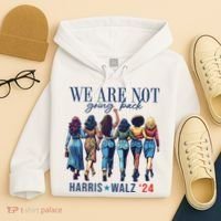 We Are Not Going Back Kamala Harris Waltz 24 Madam President Hoodie thumb 4