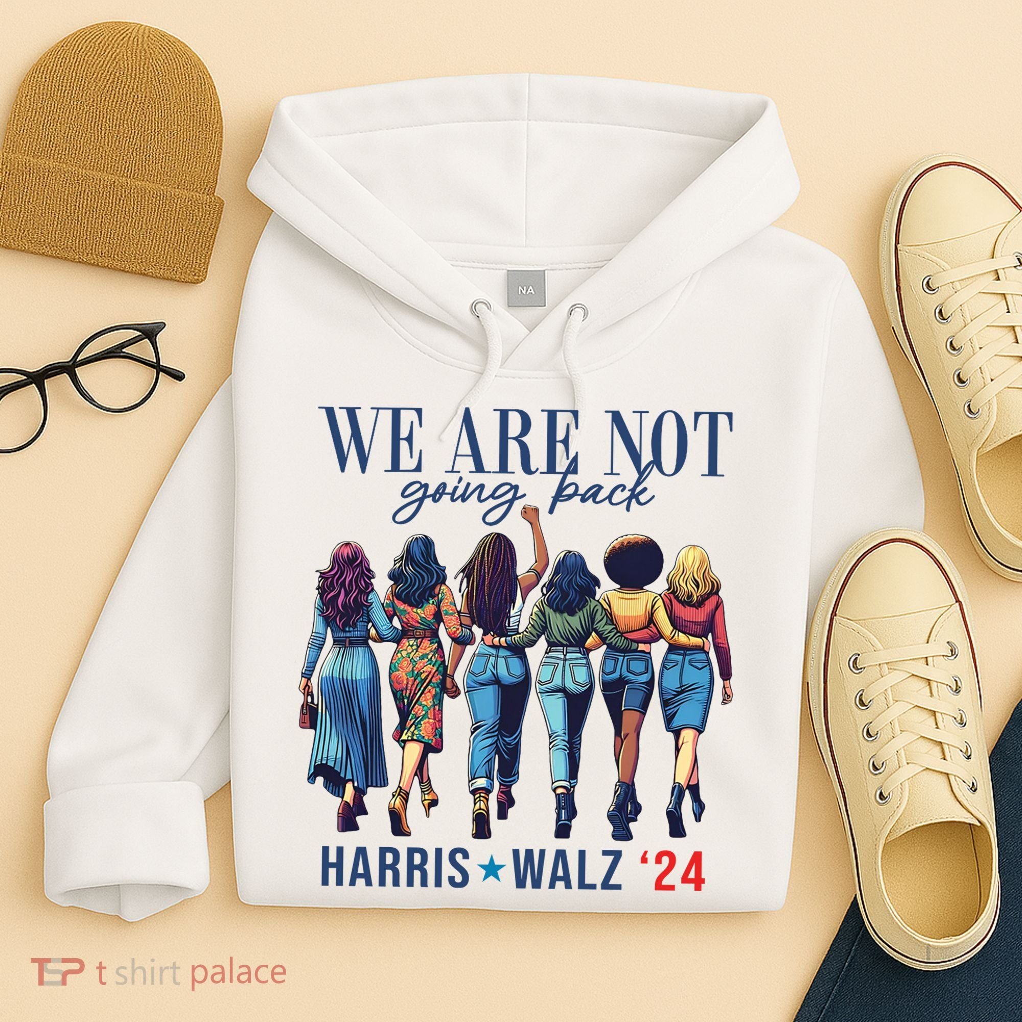 We Are Not Going Back Kamala Harris Waltz 24 Madam President Hoodie