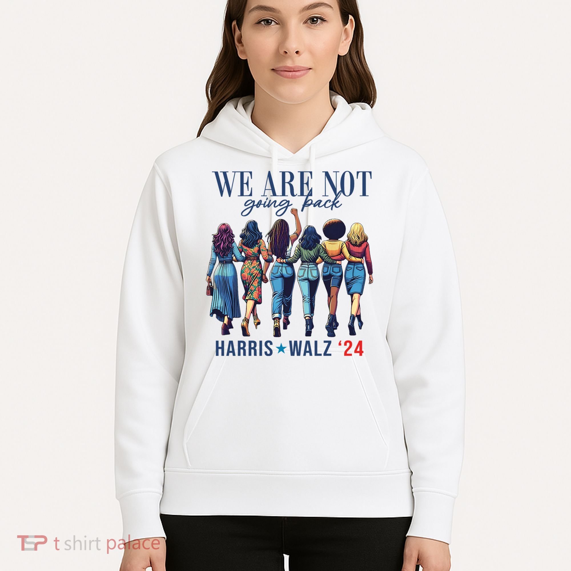We Are Not Going Back Kamala Harris Waltz 24 Madam President Hoodie