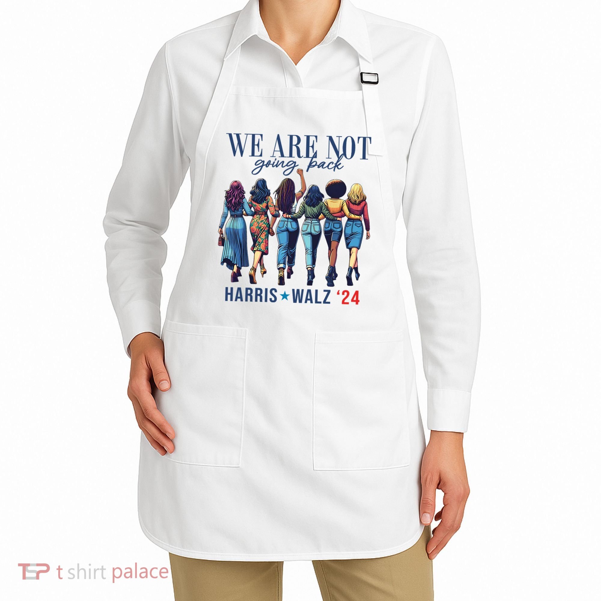 We Are Not Going Back Kamala Harris Waltz 24 Madam President Apron