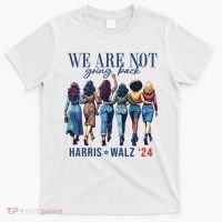 We Are Not Going Back Kamala Harris Waltz 24 Madam President T-Shirt thumb 0