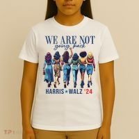We Are Not Going Back Kamala Harris Waltz 24 Madam President T-Shirt thumb 4
