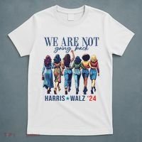 We Are Not Going Back Kamala Harris Waltz 24 Madam President T-Shirt thumb 5