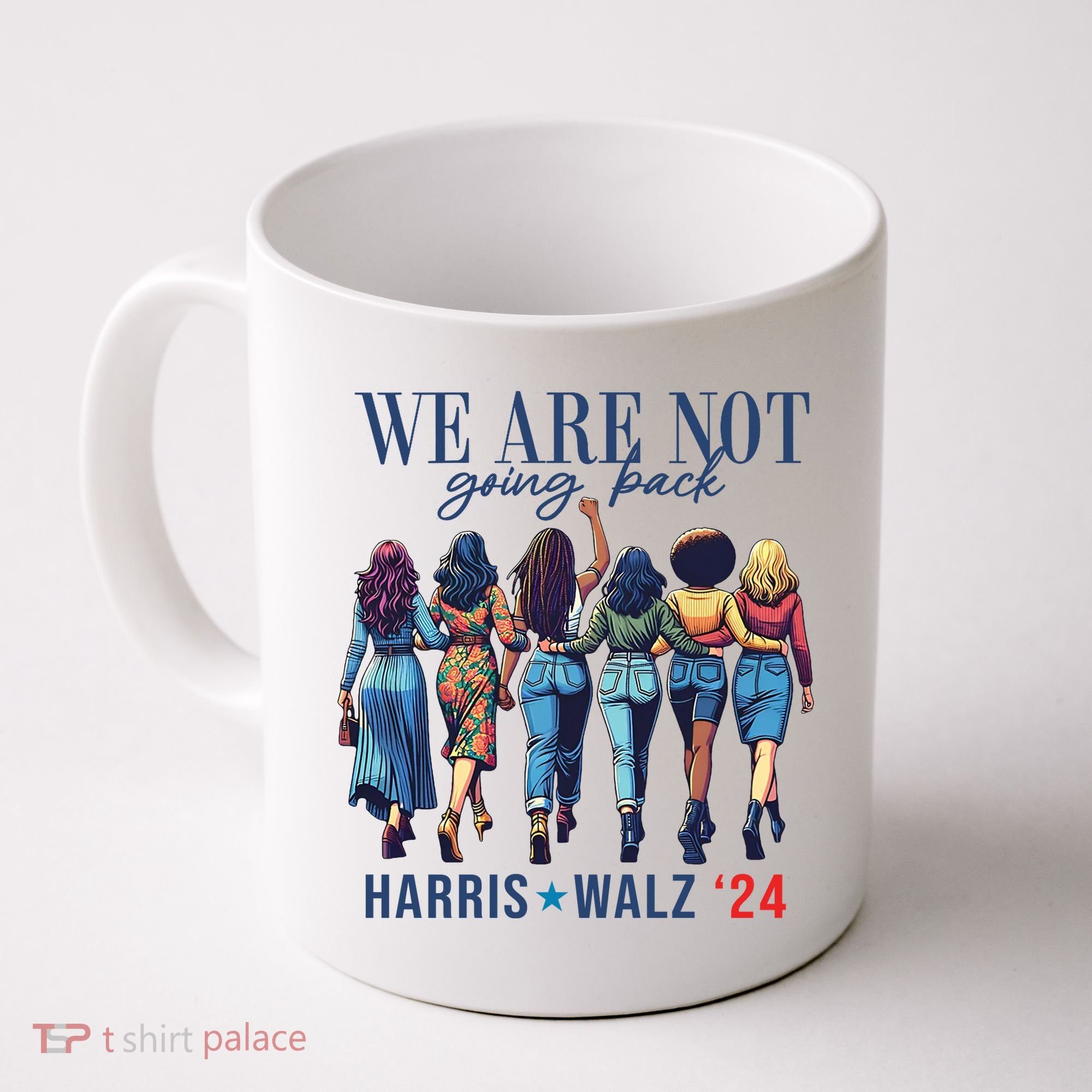 We Are Not Going Back Kamala Harris Waltz 24 Madam President Coffee Mug