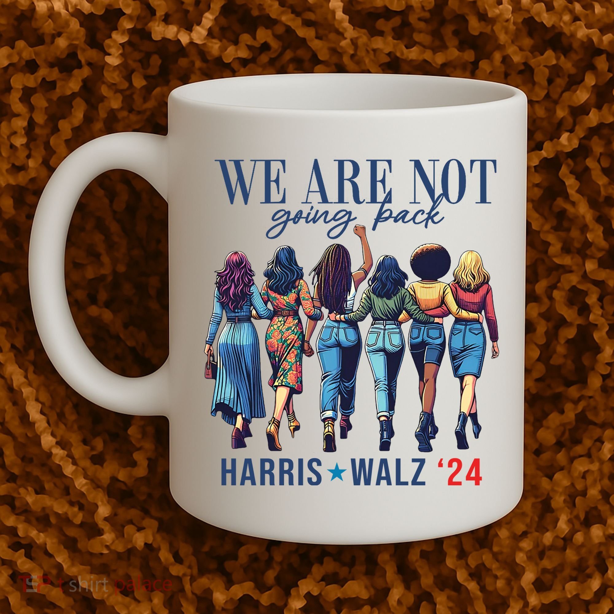We Are Not Going Back Kamala Harris Waltz 24 Madam President Coffee Mug