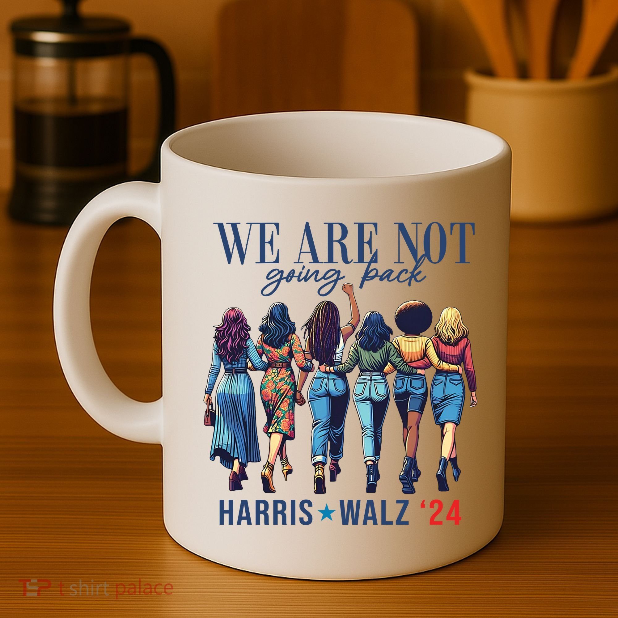 We Are Not Going Back Kamala Harris Waltz 24 Madam President Coffee Mug