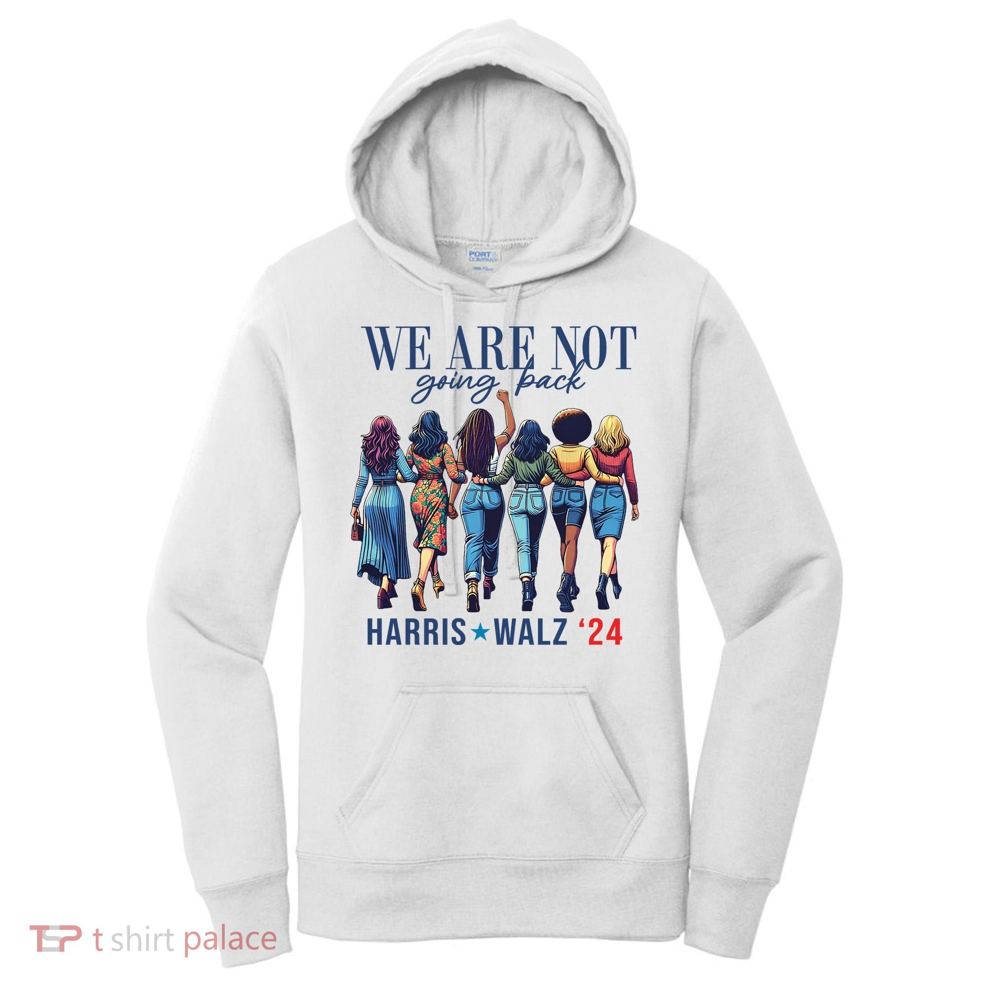 We Are Not Going Back Kamala Harris Waltz 24 Madam President Women's Hoodie