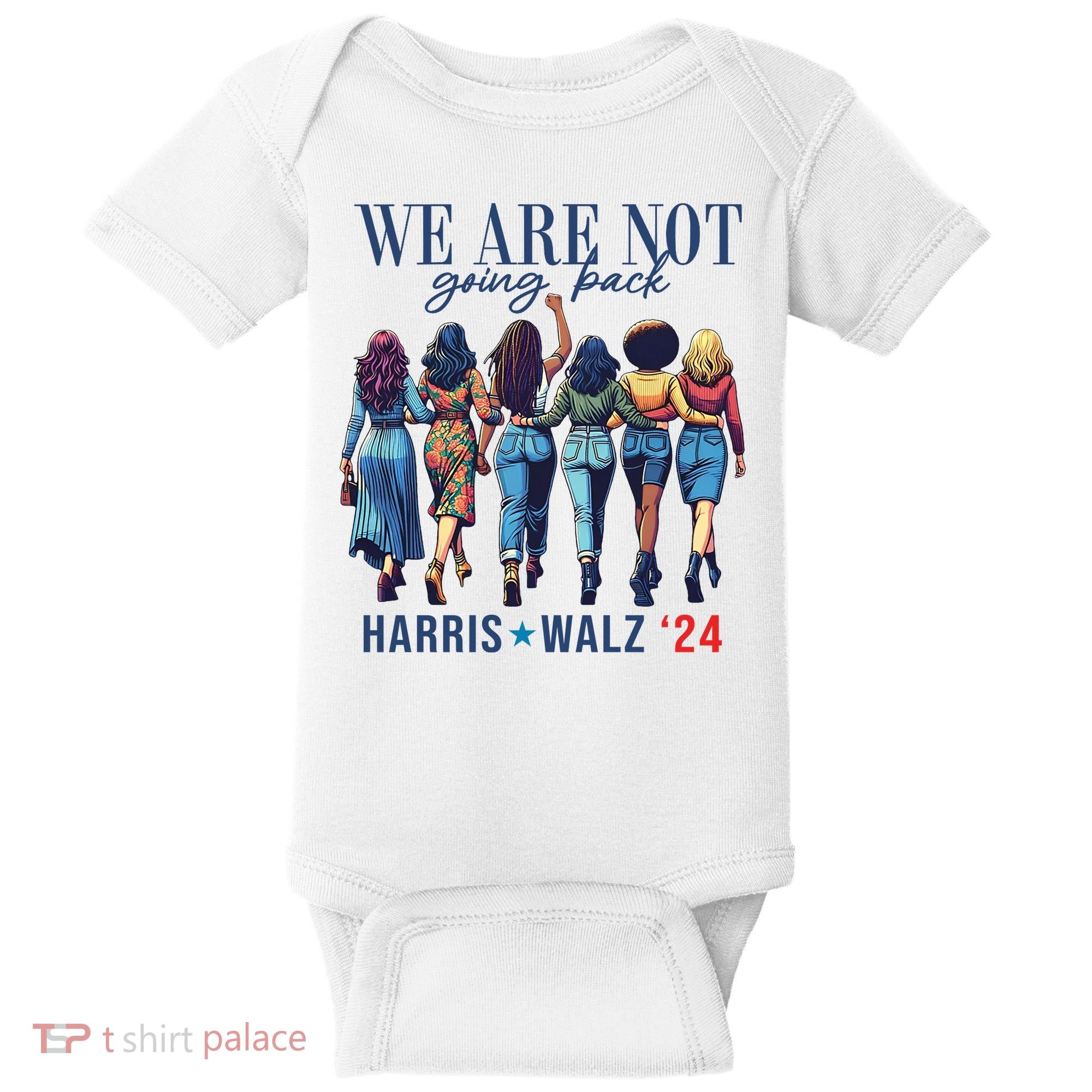 We Are Not Going Back Kamala Harris Waltz 24 Madam President Baby Bodysuit