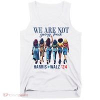 We Are Not Going Back Kamala Harris Waltz 24 Madam President Tank Top thumb 0