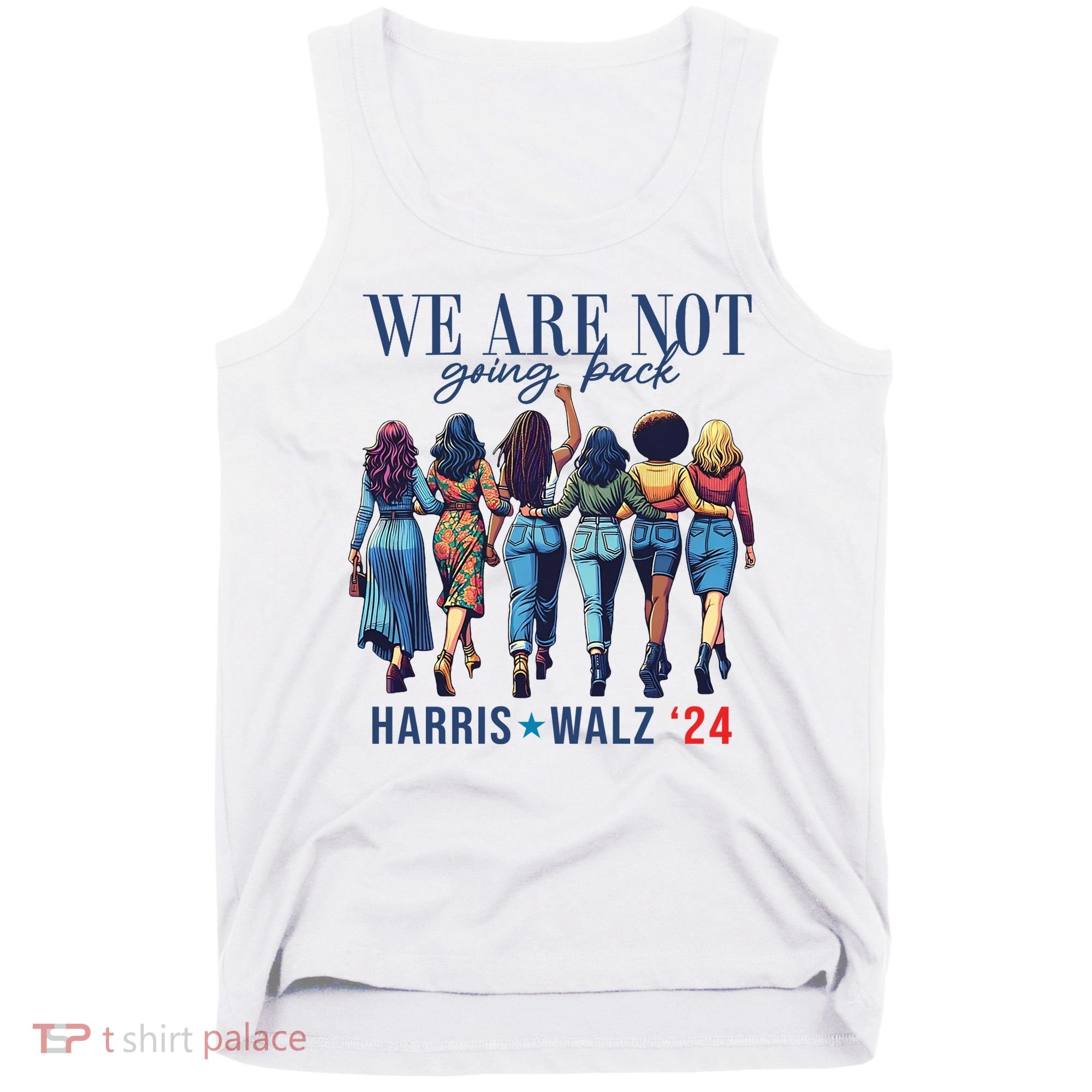 We Are Not Going Back Kamala Harris Waltz 24 Madam President Tank Top