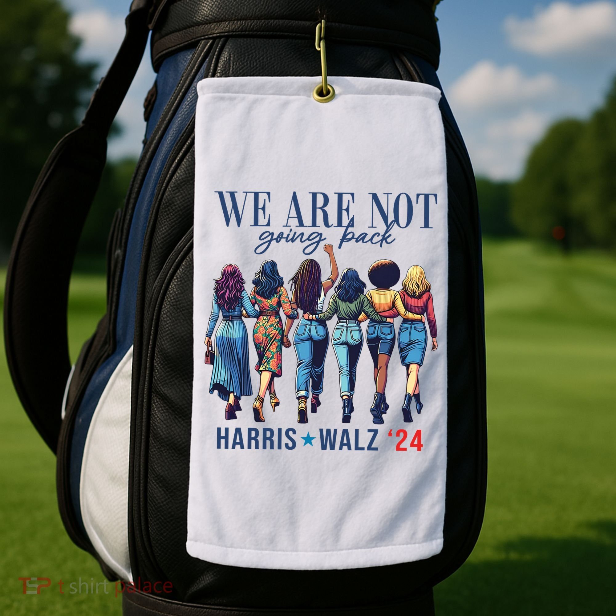 We Are Not Going Back Kamala Harris Waltz 24 Madam President Golf Towel