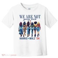 We Are Not Going Back Kamala Harris Waltz 24 Madam President Toddler T-Shirt thumb 0