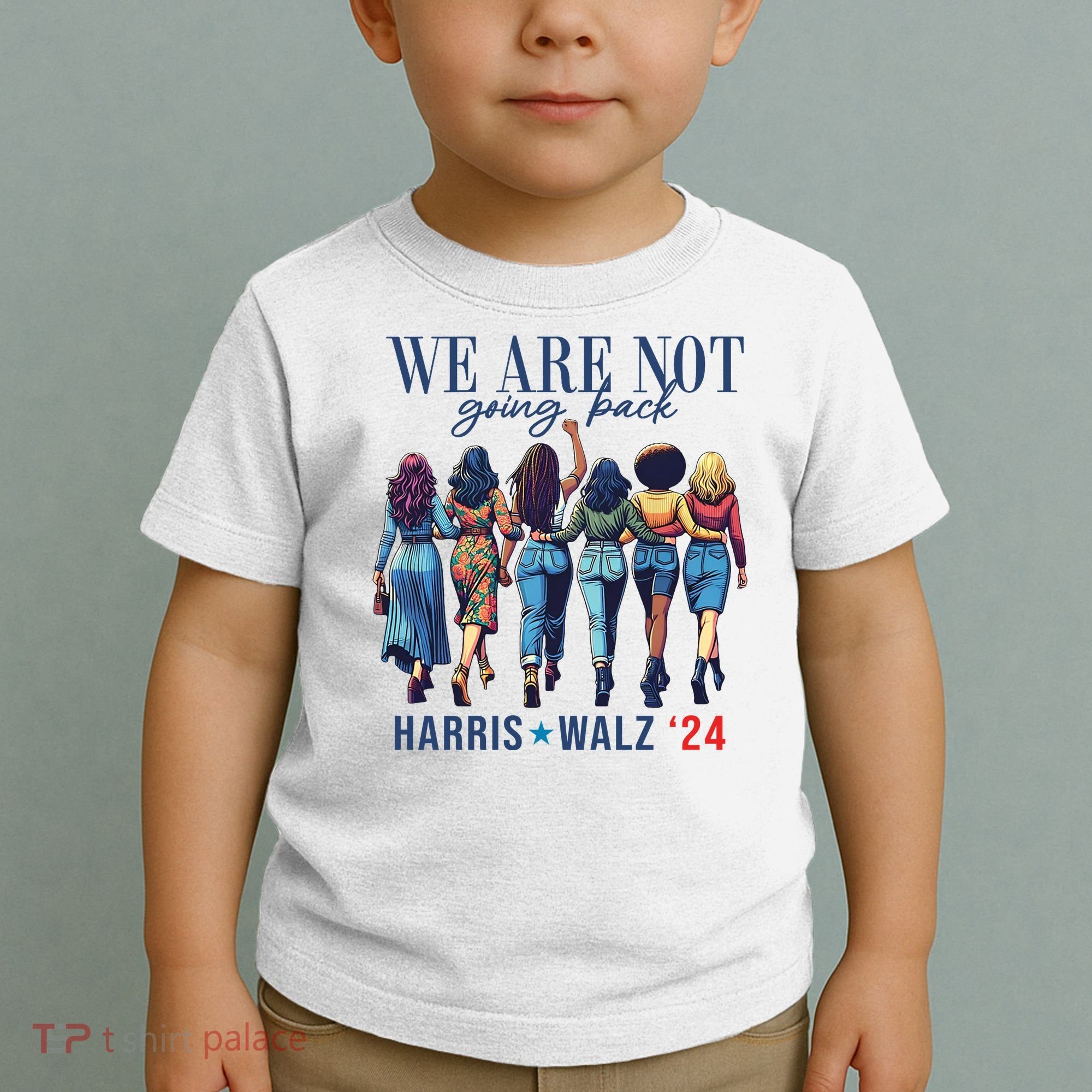 We Are Not Going Back Kamala Harris Waltz 24 Madam President Toddler T-Shirt