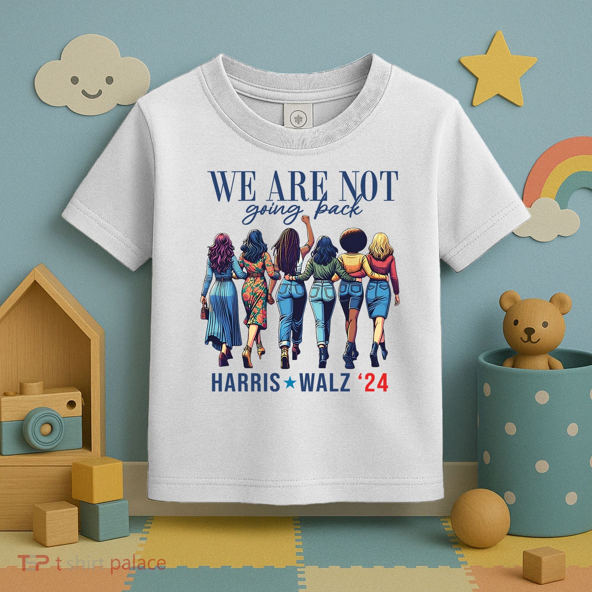 We Are Not Going Back Kamala Harris Waltz 24 Madam President Toddler T-Shirt