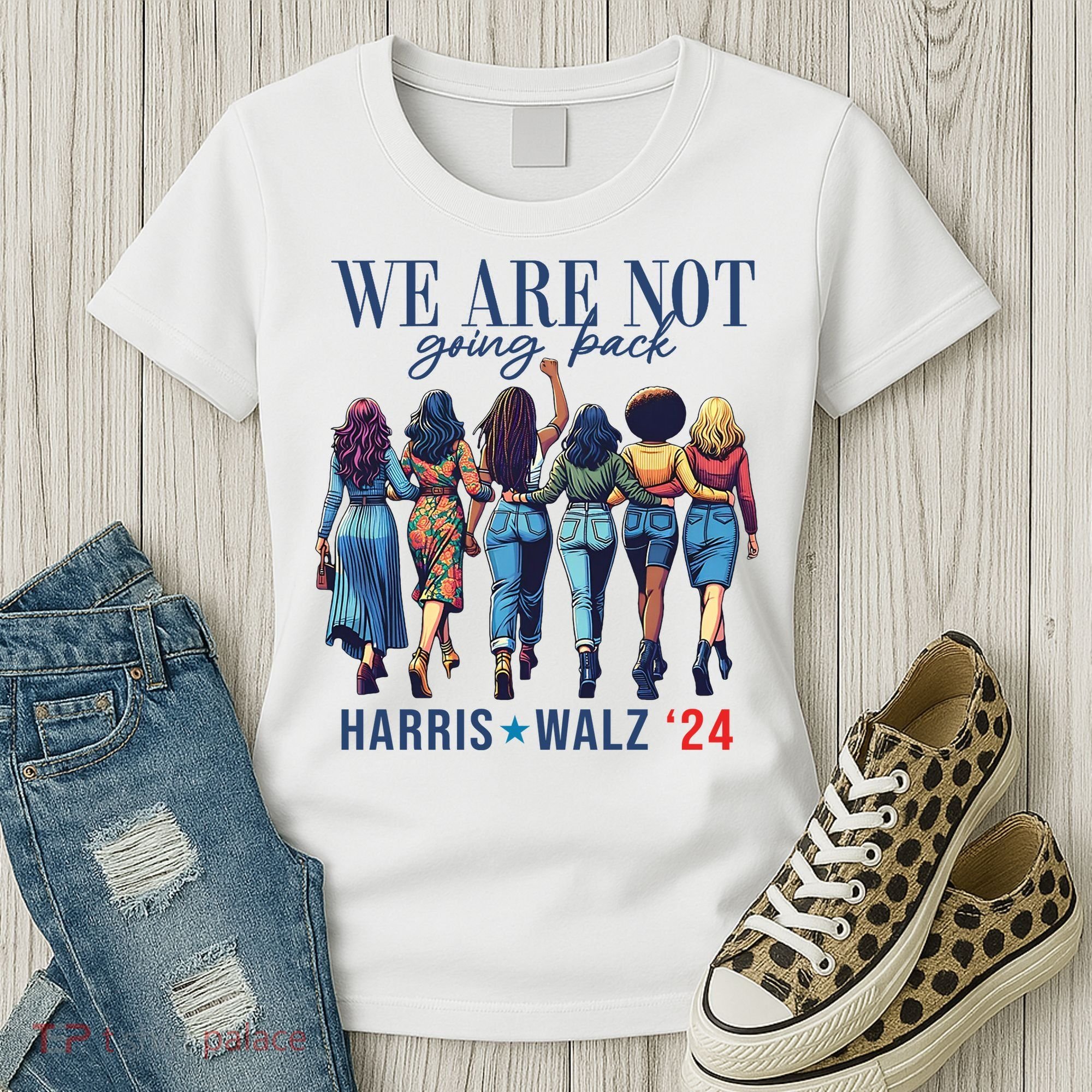 We Are Not Going Back Kamala Harris Waltz 24 Madam President Women's T-Shirt