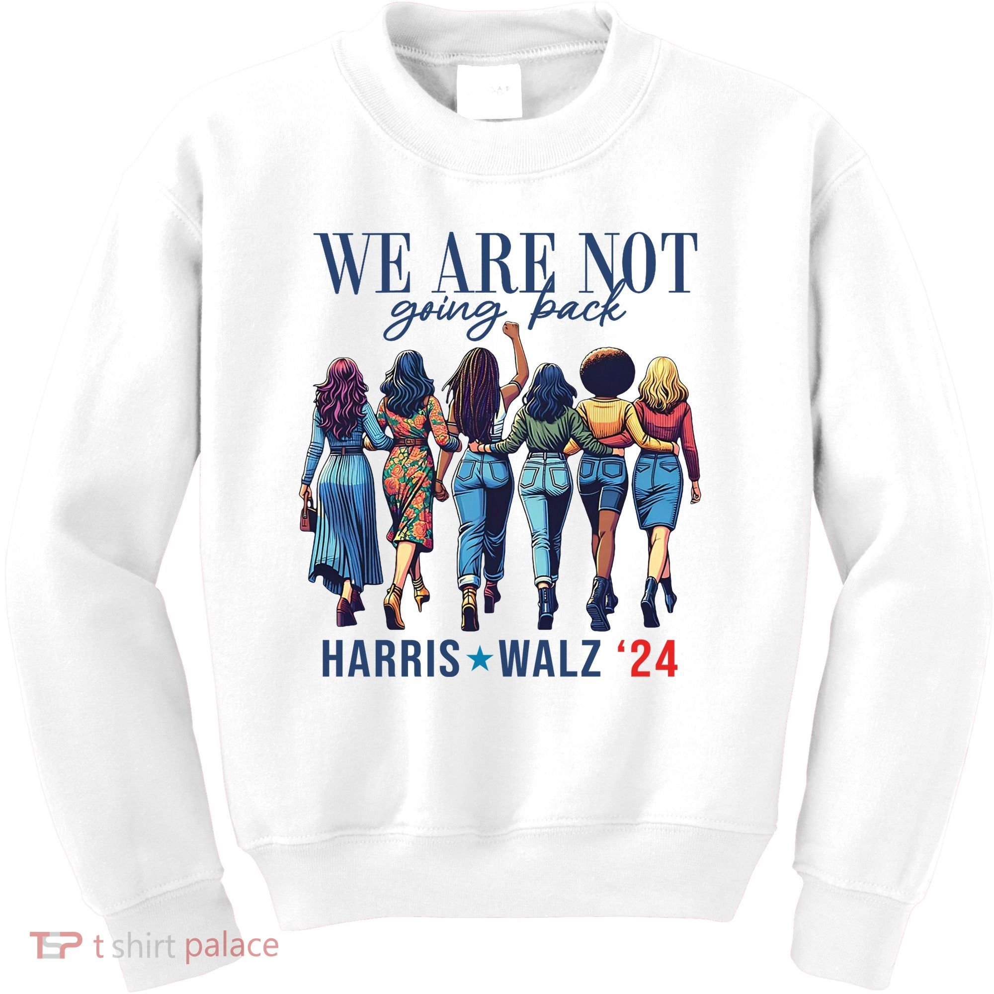 We Are Not Going Back Kamala Harris Waltz 24 Madam President Kids Sweatshirt
