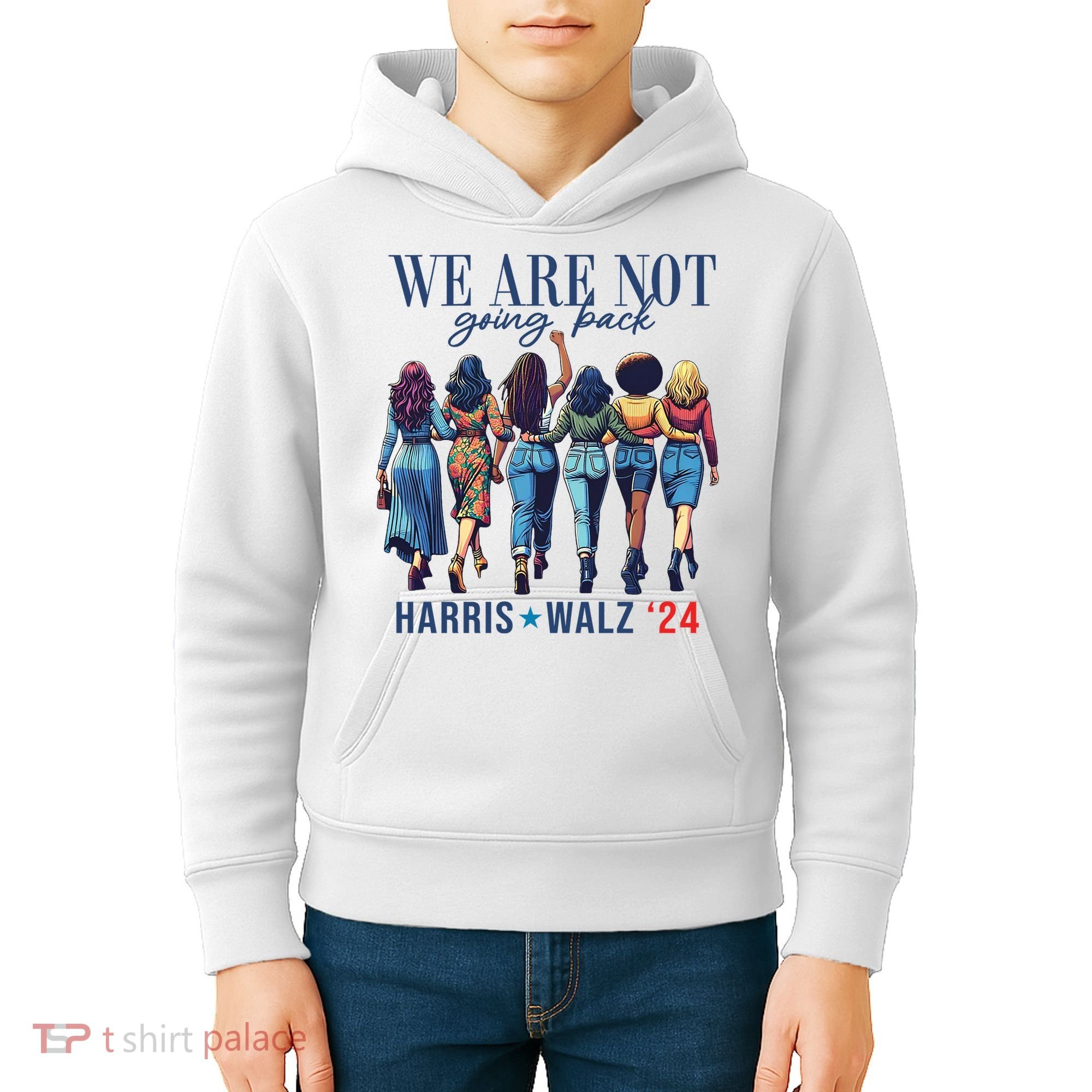 We Are Not Going Back Kamala Harris Waltz 24 Madam President Kids Hoodie