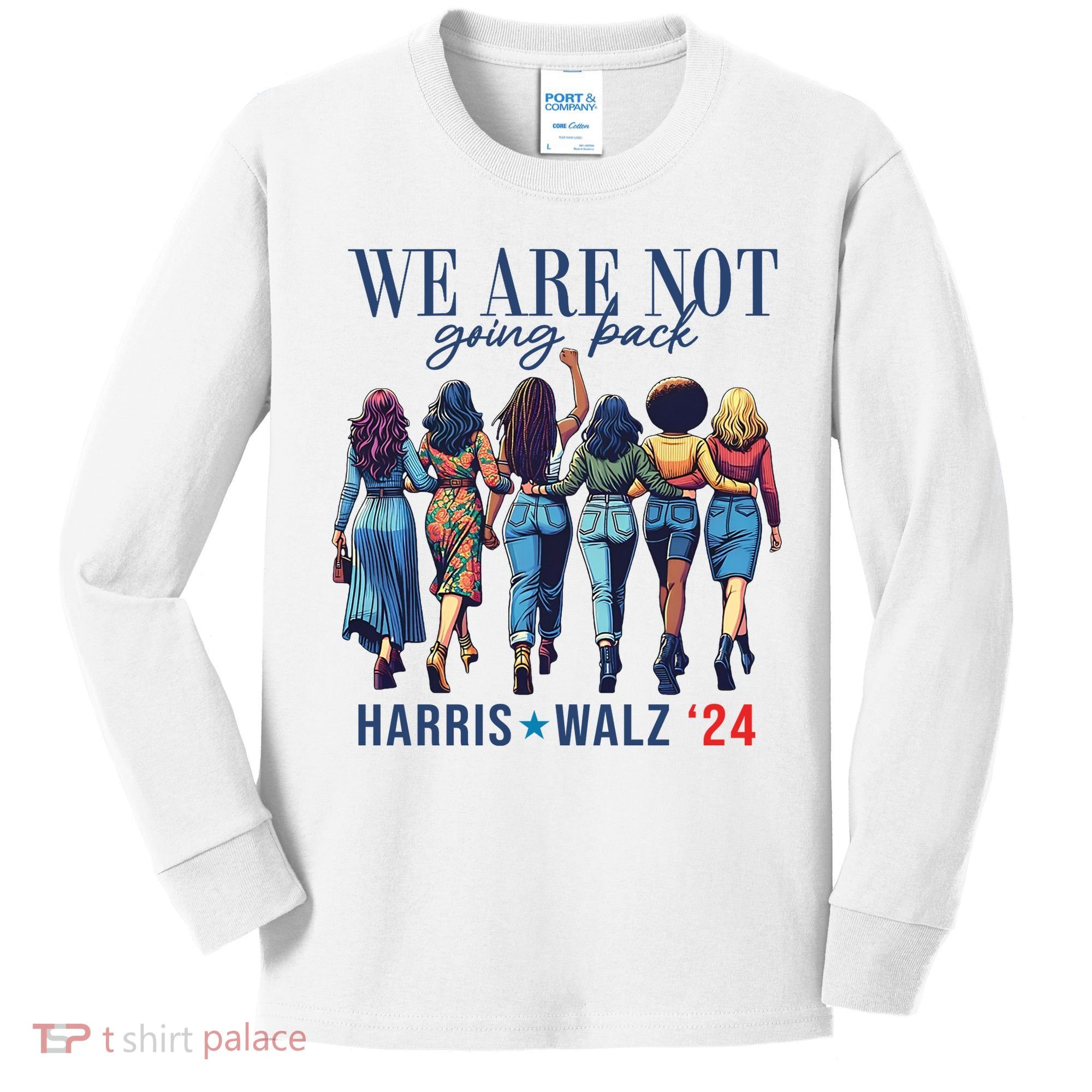We Are Not Going Back Kamala Harris Waltz 24 Madam President Kids Long Sleeve Shirt