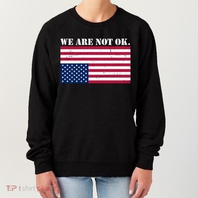 We Are Not Ok Upside Down American Flag Women's Sweatshirt