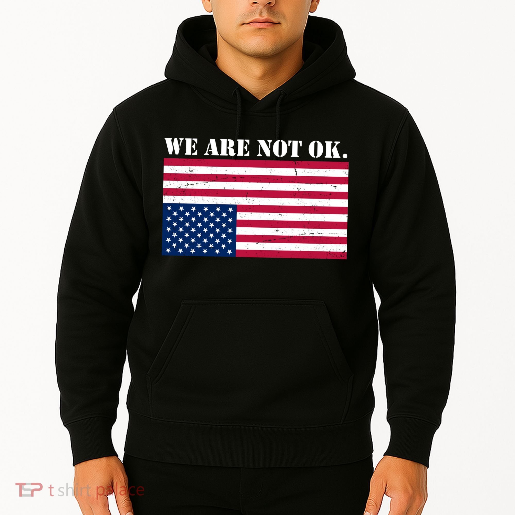 We Are Not Ok Upside Down American Flag Hoodie