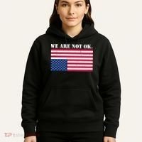 We Are Not Ok Upside Down American Flag Hoodie thumb 5