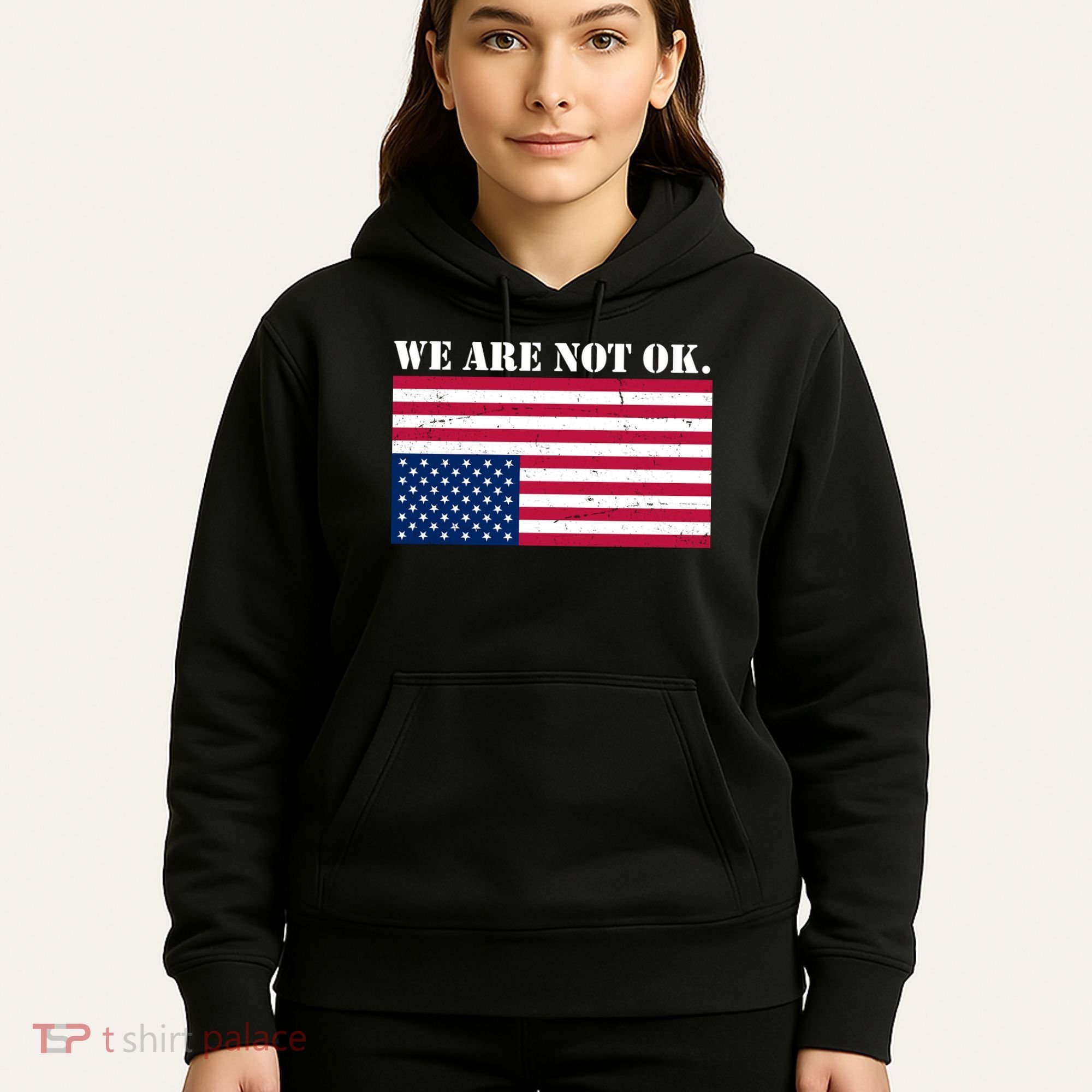We Are Not Ok Upside Down American Flag Hoodie