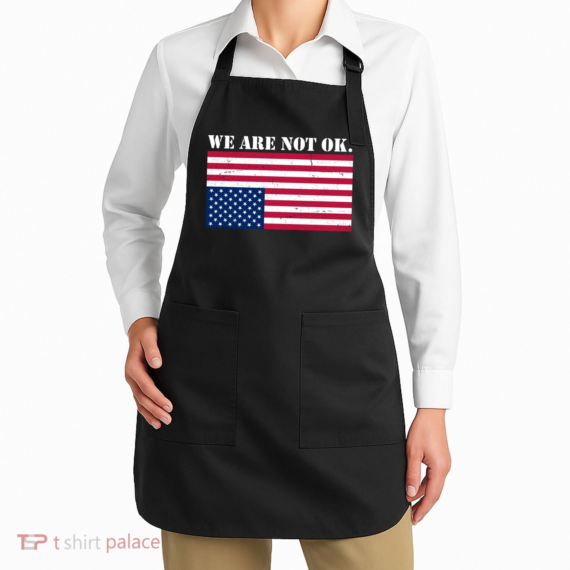 We Are Not Ok Upside Down American Flag Apron
