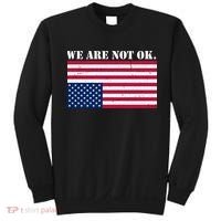 We Are Not Ok Upside Down American Flag Sweatshirt thumb 0