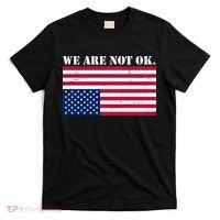 We Are Not Ok Upside Down American Flag T-Shirt thumb 0