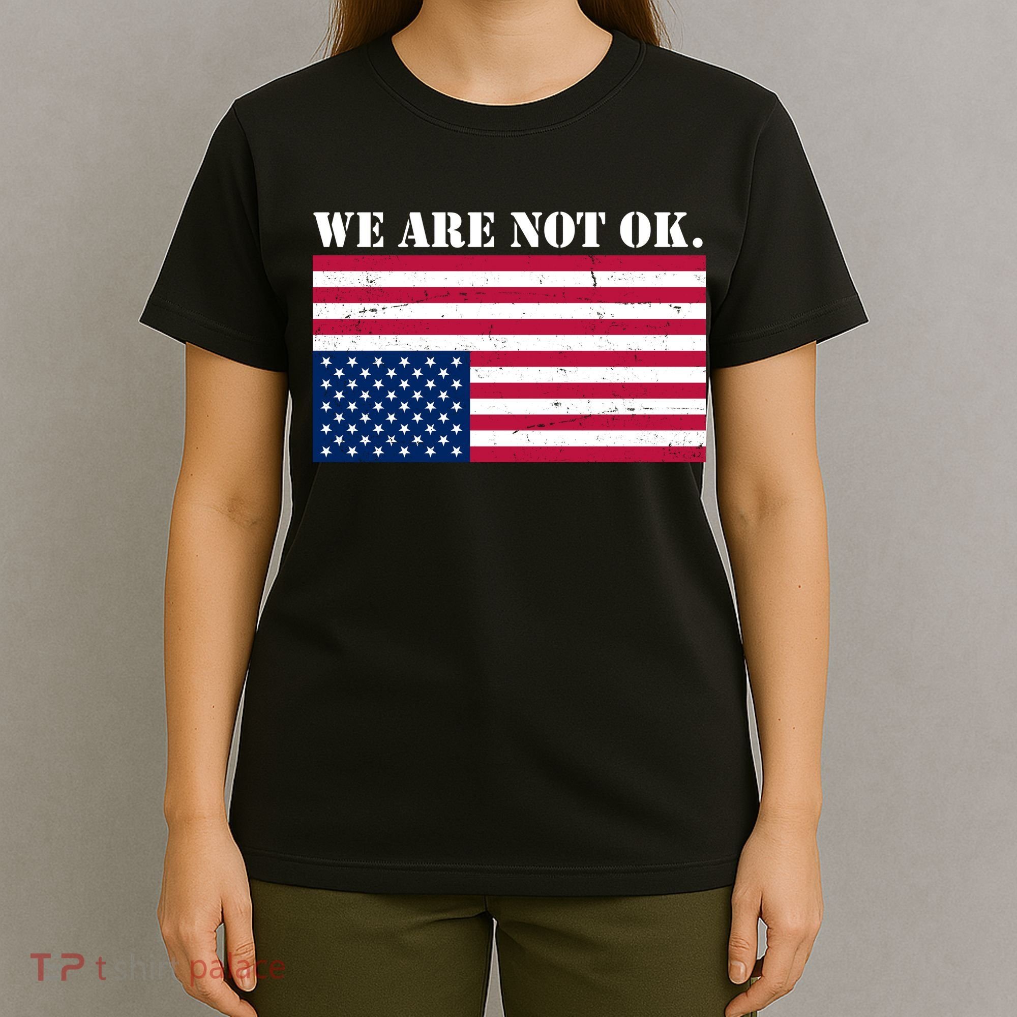 We Are Not Ok Upside Down American Flag T-Shirt