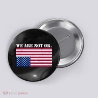 We Are Not Ok Upside Down American Flag Button thumb 0
