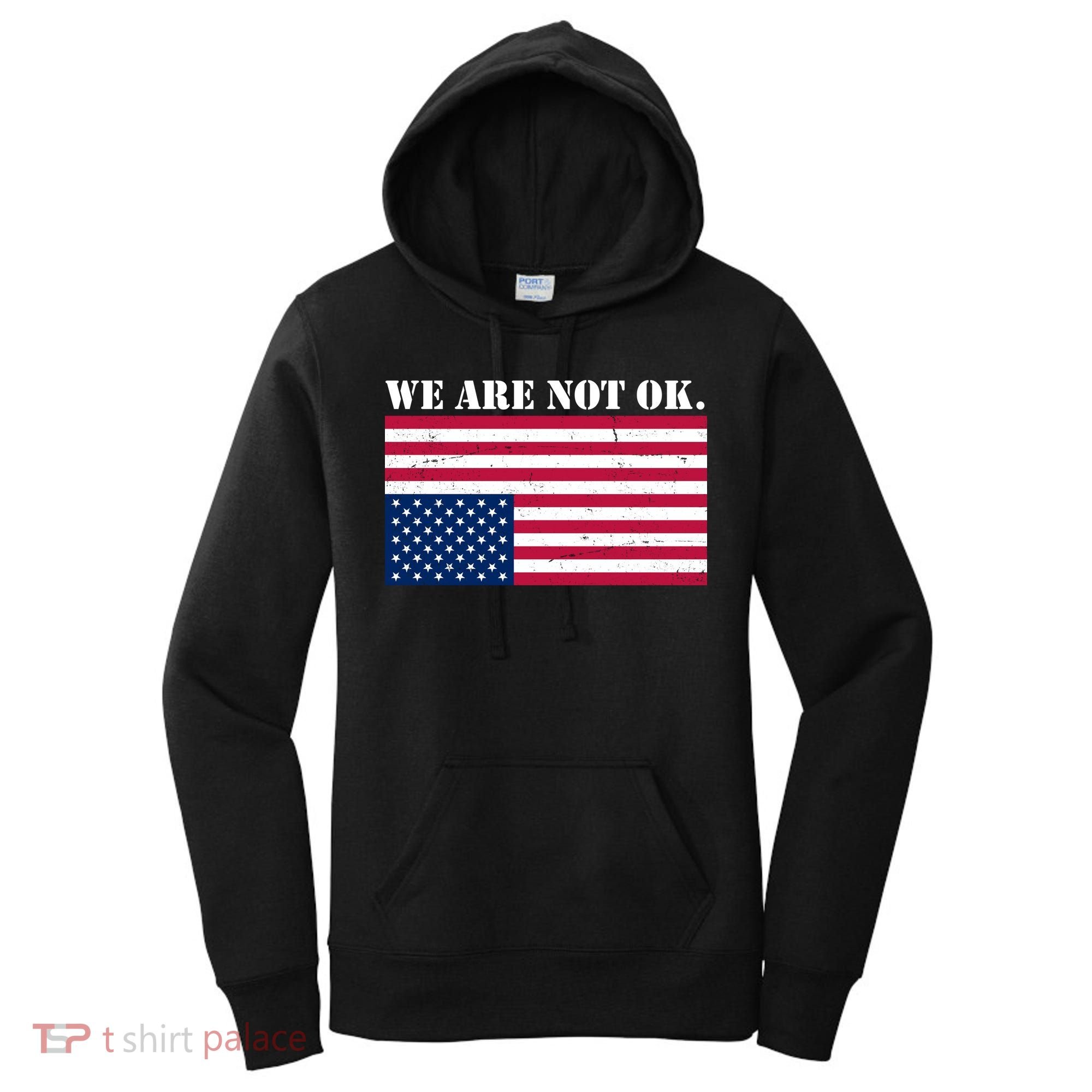 We Are Not Ok Upside Down American Flag Women's Hoodie