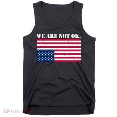 We Are Not Ok Upside Down American Flag Tank Top