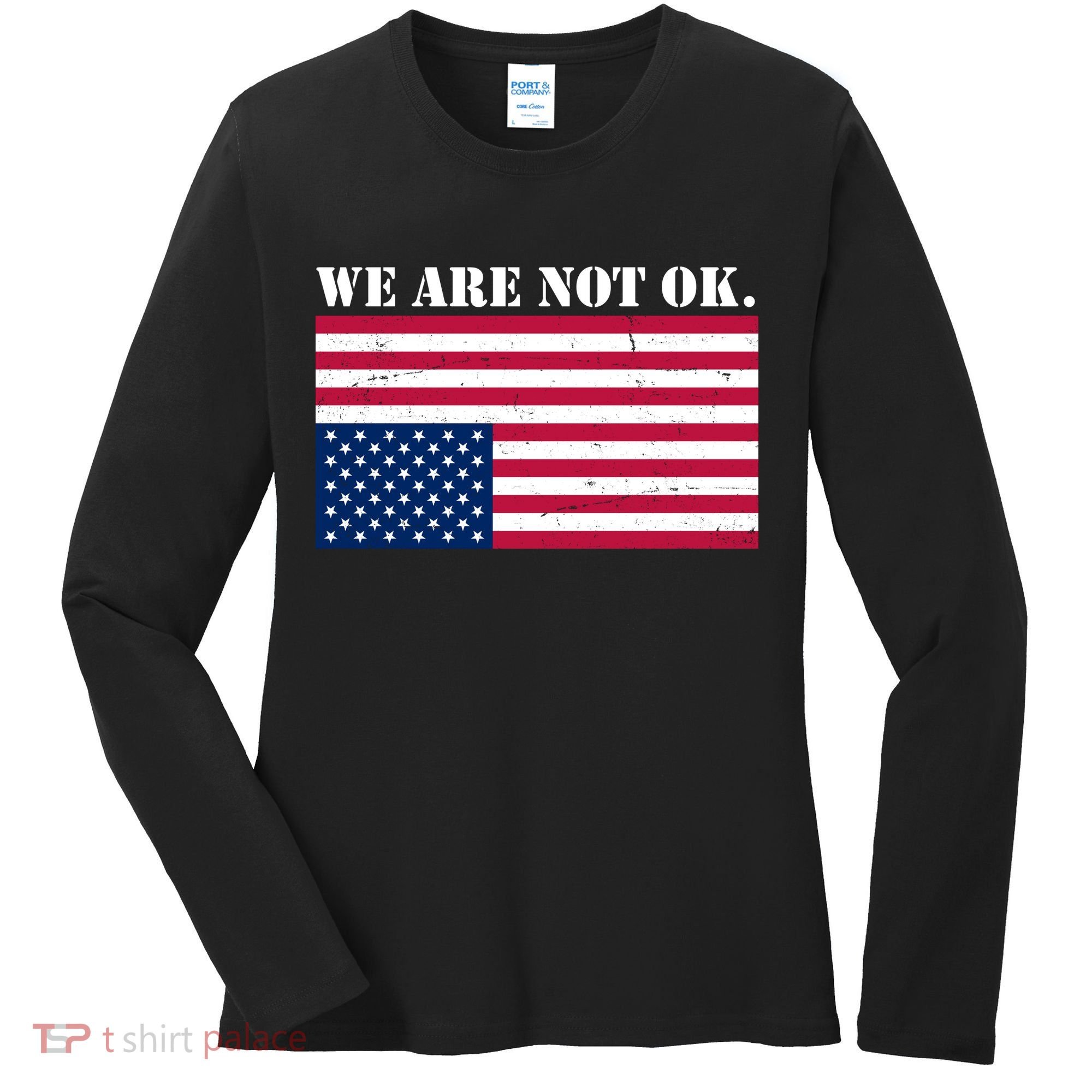 We Are Not Ok Upside Down American Flag Women's Long Sleeve Shirt