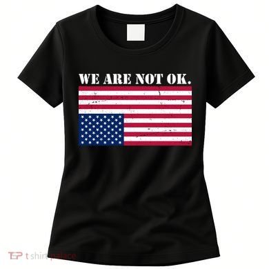 We Are Not Ok Upside Down American Flag Women's T-Shirt