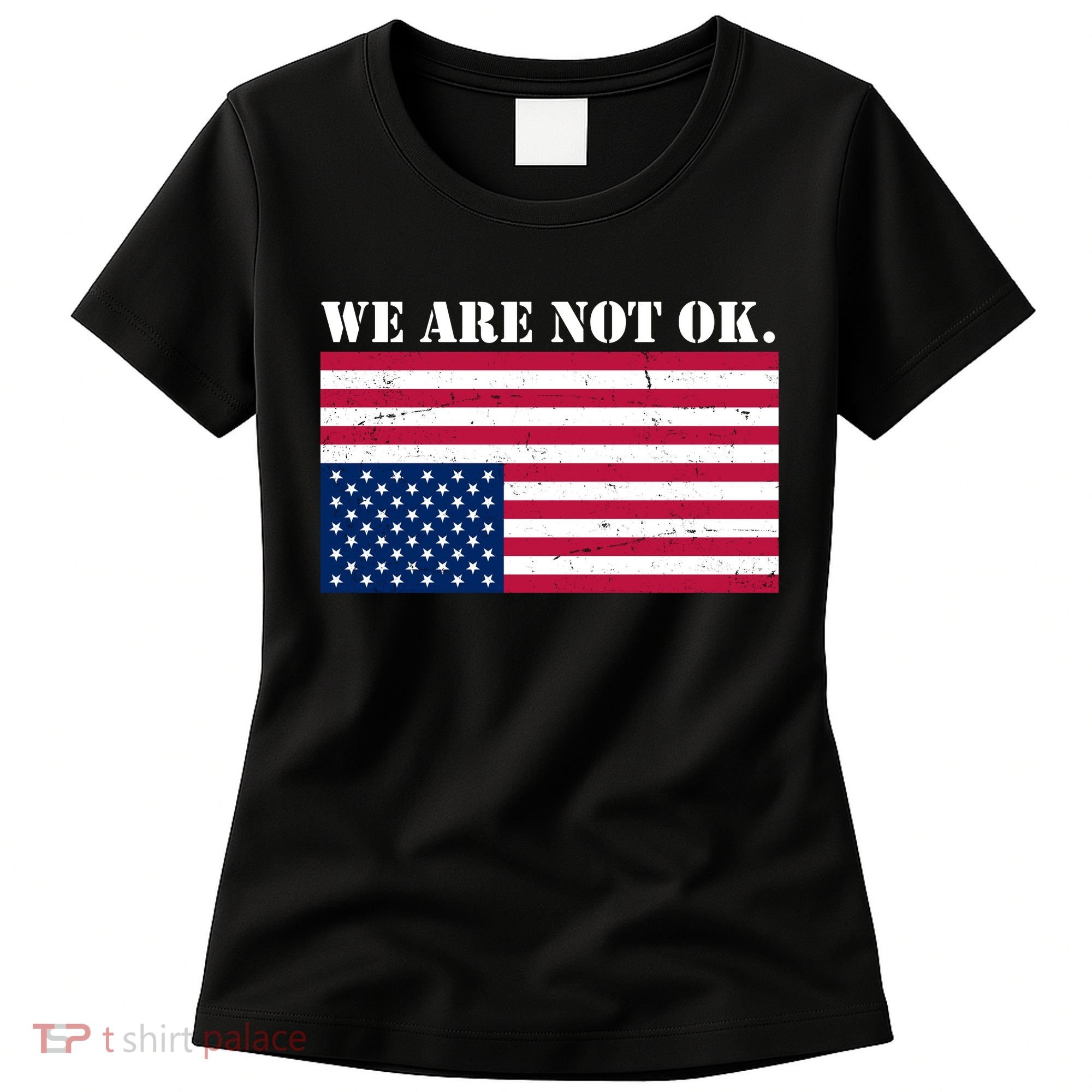 We Are Not Ok Upside Down American Flag Women's T-Shirt
