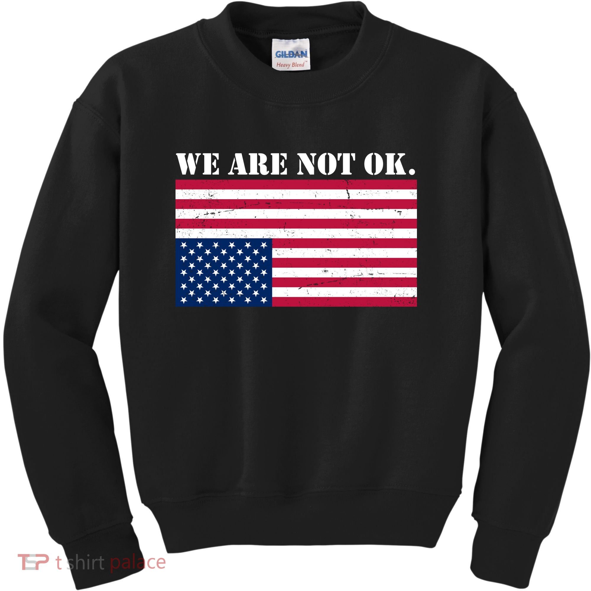 We Are Not Ok Upside Down American Flag Kids Sweatshirt