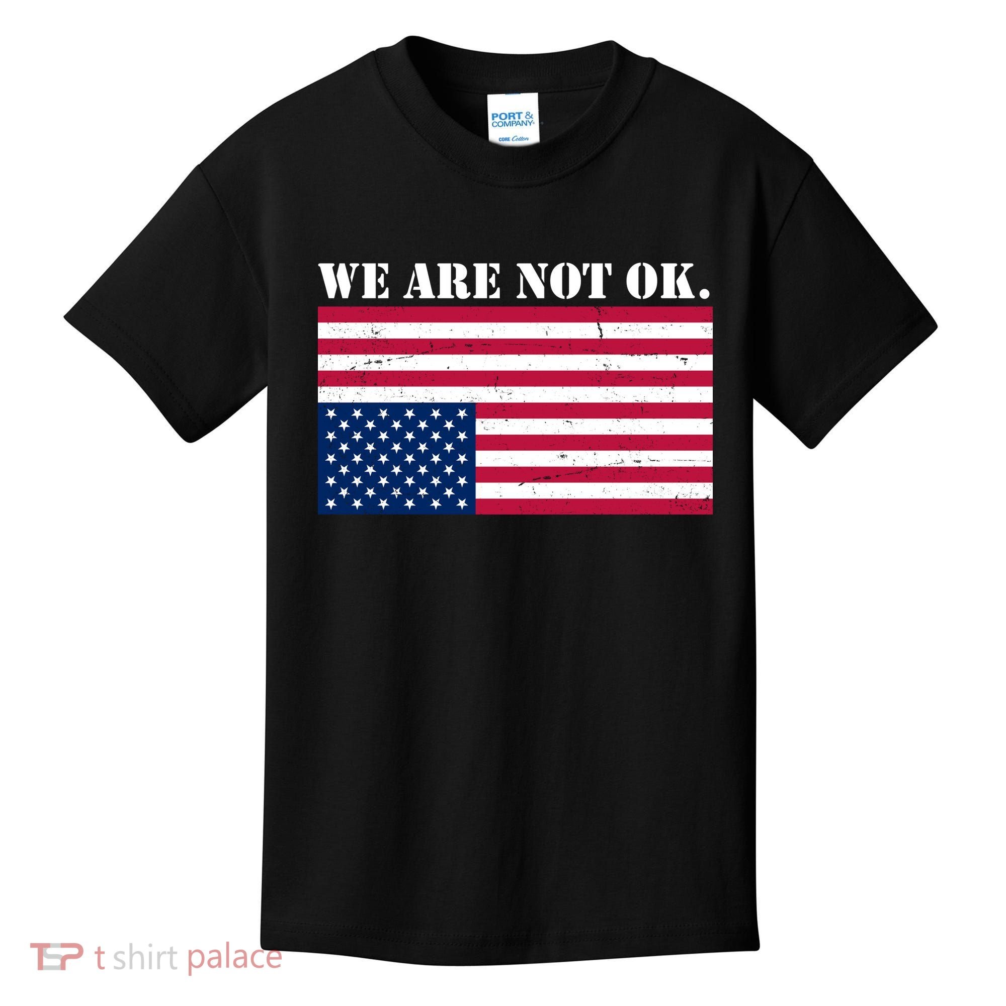 We Are Not Ok Upside Down American Flag Kids T-Shirt