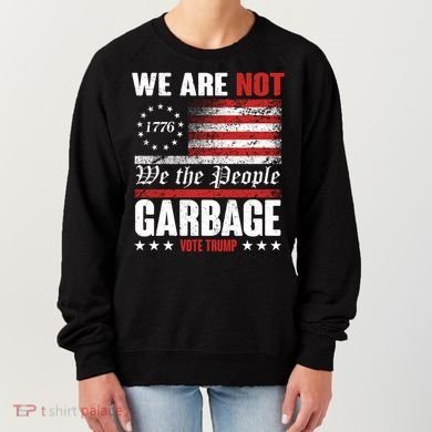 We Are Not Garbage Vote Trump Women's Sweatshirt