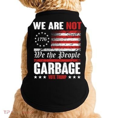 We Are Not Garbage Vote Trump Doggie Tank