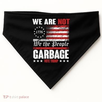 We Are Not Garbage Vote Trump USA-Made Doggie Bandana