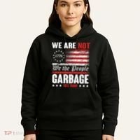 We Are Not Garbage Vote Trump Hoodie thumb 5